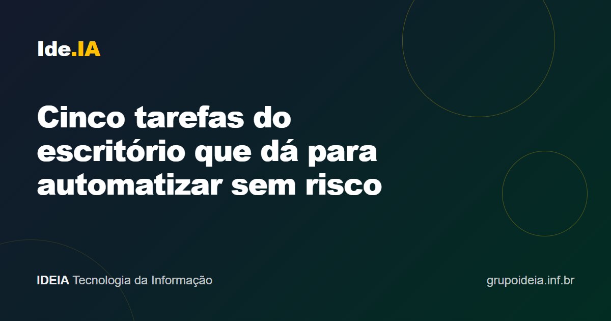 Cinco tarefas do escritório que dá para automatizar sem risco