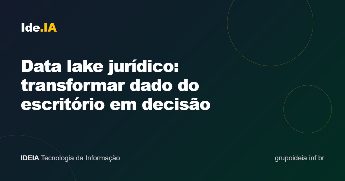 Data lake jurídico: transformar dado do escritório em decisão