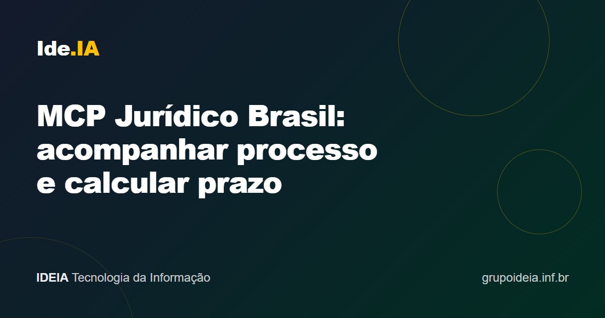 MCP Jurídico Brasil: acompanhar processo e calcular prazo