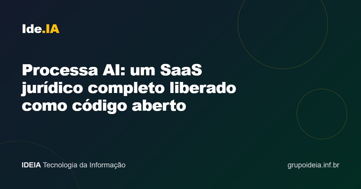 Processa AI: um SaaS jurídico completo liberado como código aberto