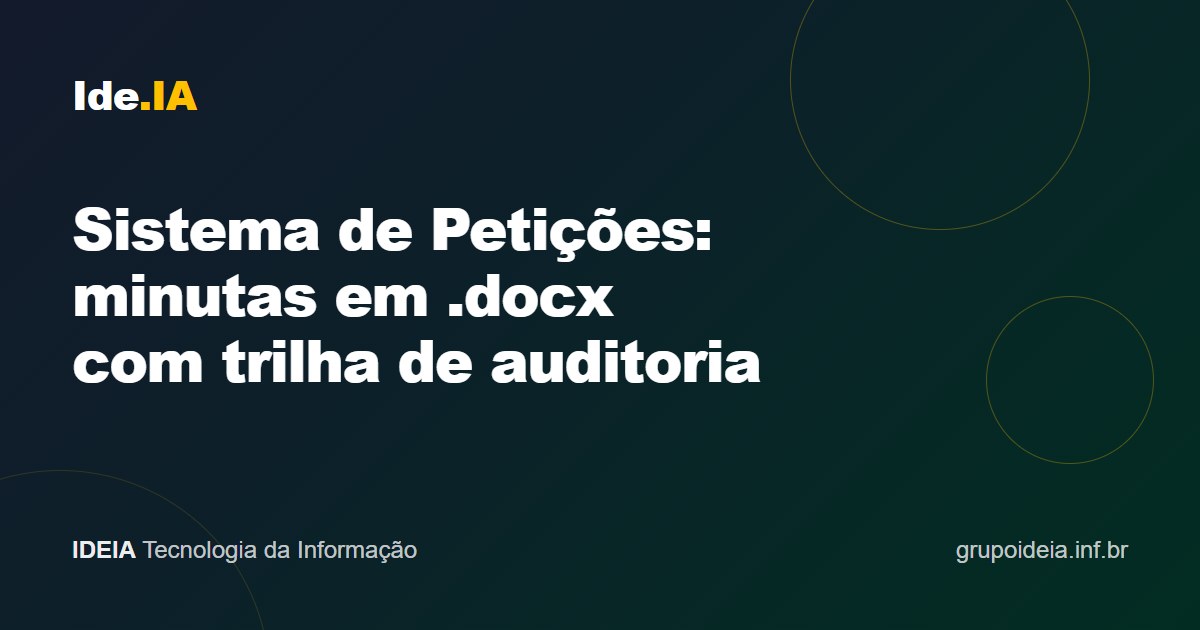 Sistema de Petições: minutas em .docx com trilha de auditoria